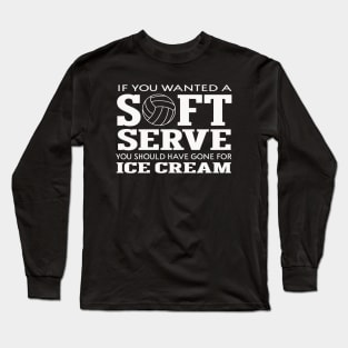 If You Want A Soft Serve, Go Get Ice Cream Long Sleeve T-Shirt